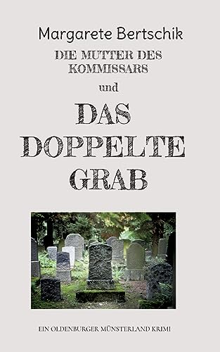 Stock image for Die Mutter des Kommissars und das doppelte Grab:ein Oldenburger Münsterland Krimi for sale by Ria Christie Collections