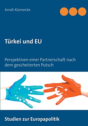 Beispielbild fr Trkei und EU: Perspektiven einer Partnerschaft nach dem gescheiterten Putsch zum Verkauf von medimops