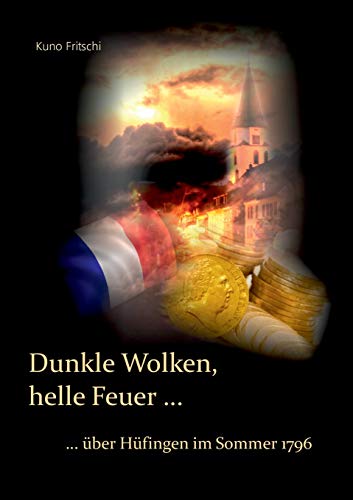 Dunkle Wolken, helle Feuer .: . über Hüfingen im Sommer 1796 (German Edition) - Fritschi, Kuno