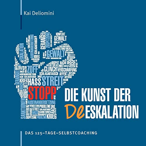 9783744810777: Die Kunst der Deeskalation: Das 125-Tage-Selbstcoaching (German Edition)