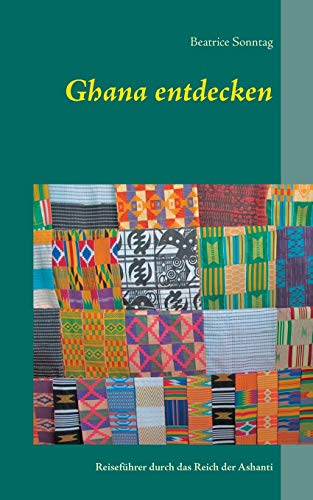 9783744813242: Ghana entdecken: Reisefhrer durch das Reich der Ashanti (German Edition)