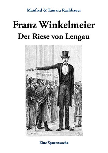 Imagen de archivo de Franz Winkelmeier Der Riese von Lengau: Eine Spurensuche a la venta por Books From California