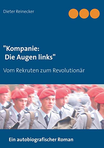 Stock image for "Kompanie: Die Augen links" Vom Rekruten zum Revolutionr (German Edition) for sale by Lucky's Textbooks