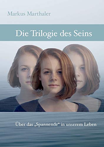 Stock image for Trilogie des Seins: ber das "Spannende" in unserem Leben (German Edition) for sale by Lucky's Textbooks