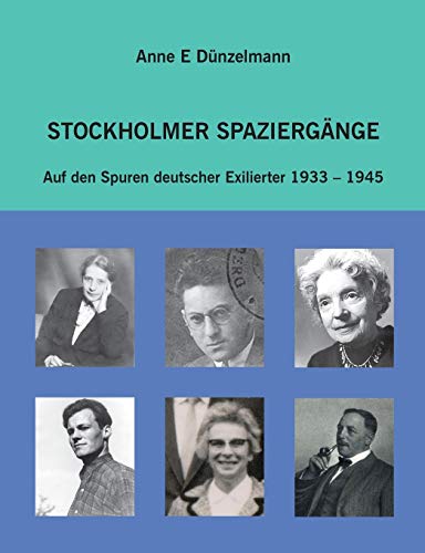 Stockholmer Spaziergänge : Auf den Spuren deutscher Exilierter 1933-1945 - Anne E. Dünzelmann
