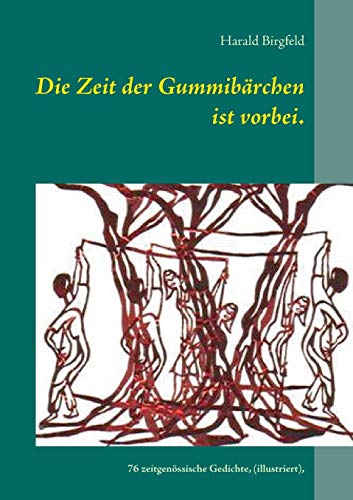 9783744830416: Die Zeit der Gummibrchen ist vorbei.: 76 zeitgenssische Gedichte, (illustriert vom Autor), Lyrik