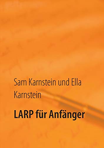 Stock image for LARP fr Anfnger: Erste Schritte in ein spannendes Hobby. (German Edition) for sale by Book Deals