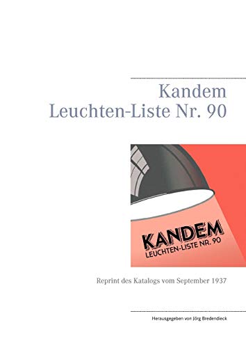 Stock image for Kandem Leuchten-Liste Nr. 90: Reprint des Katalogs vom September 1937 (German Edition) for sale by Lucky's Textbooks