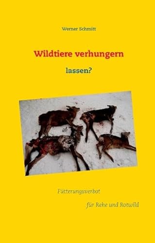 Beispielbild fr Wildtiere verhungern lassen?: Ftterungsverbot fr Rehe und Rotwild zum Verkauf von Buchmarie