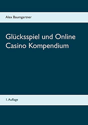 Beispielbild fr Glcksspiel und Online Casino Kompendium (German Edition) zum Verkauf von Lucky's Textbooks