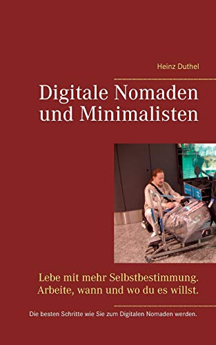 Imagen de archivo de Digitale Nomaden und Minimalisten: Lebe mit mehr Selbstbestimmung. Arbeite, wann und wo du es willst. a la venta por medimops