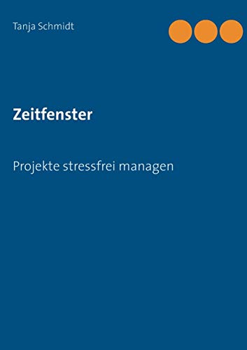 Stock image for Zeitfenster:Projekte stressfrei managen for sale by Ria Christie Collections