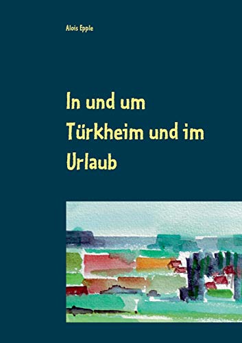 Stock image for In und um Trkheim und im Urlaub: Aquarelle von 1994 - 2005 (German Edition) for sale by Lucky's Textbooks