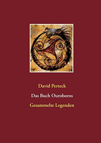 Das Buch Ouroboros : Gesammelte Legenden von Zauberern und Dämonen - David Perteck