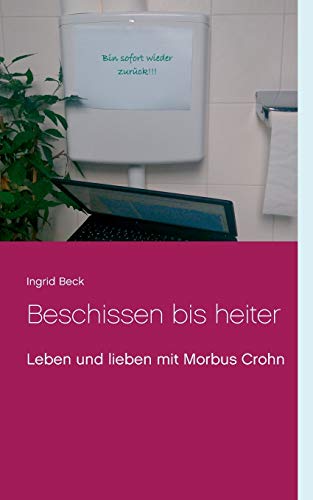 Imagen de archivo de Beschissen bis heiter: Leben und lieben mit Morbus Crohn (German Edition) a la venta por Lucky's Textbooks