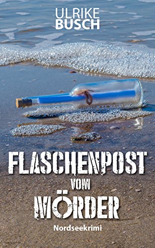 Stock image for Flaschenpost vom Mrder: Ein Fall fr die Kripo Wattenmeer (3) for sale by medimops