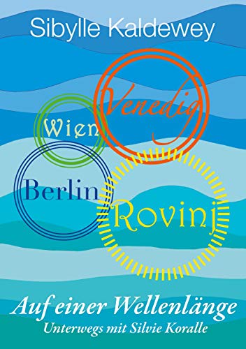 Beispielbild fr Auf einer Wellenlnge Rovinj Venedig Wien Berlin: Unterwegs mit Silvie Koralle zum Verkauf von medimops