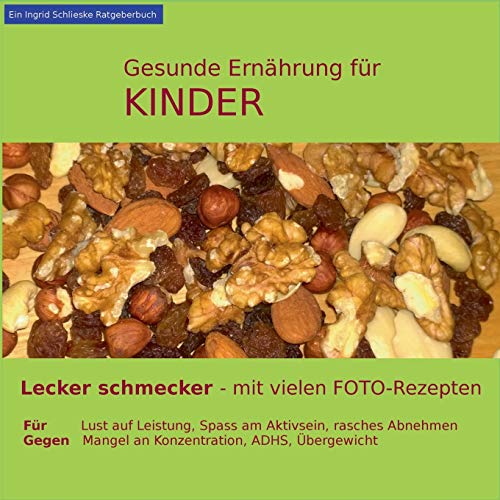 Imagen de archivo de Gesunde Ernhrung fr Kinder: Lecker schmecker - mit vielen Foto-Rezepten (German Edition) a la venta por Lucky's Textbooks