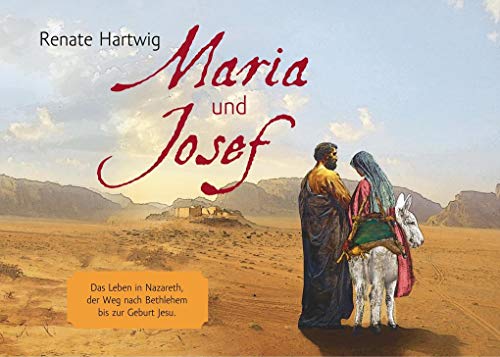 Beispielbild fr Maria und Josef: Das Leben in Nazareth, der Weg nach Bethlehem bis zur Geburt Jesu. zum Verkauf von medimops