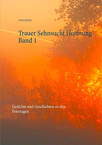 Stock image for Trauer Sehnsucht Hoffnung:Gedichte und Geschichten zu den Feiertagen for sale by Chiron Media