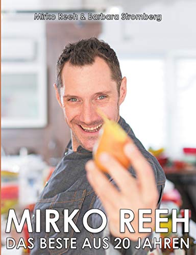 Stock image for Mirko Reeh, das Beste aus 20 Jahren: Mein Leben - Meine Lieblingsrezepte (German Edition) for sale by GF Books, Inc.