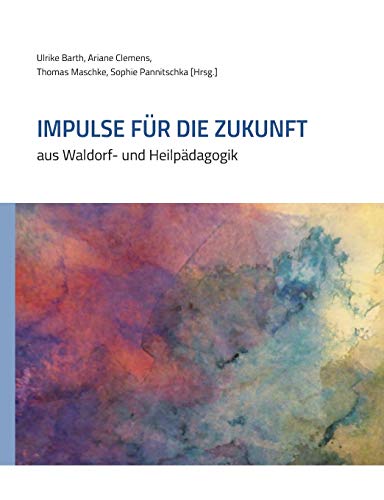9783744885973: Impulse fr die Zukunft: aus Waldorf- und Heilpdagogik