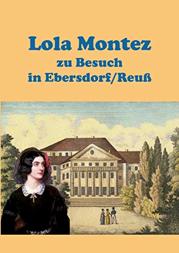 Imagen de archivo de Lola Montez zu Besuch in Ebersdorf/Reu (German Edition) a la venta por Book Deals