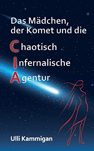 Beispielbild fr Das Mdchen, der Komet und die Chaotisch Infernalische Agentur (German Edition) zum Verkauf von Lucky's Textbooks