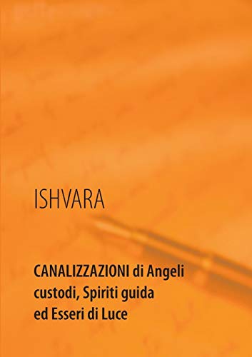 Stock image for Canalizzazioni di Angeli custodi, Spiriti guida ed Esseri di Luce (Italian Edition) for sale by Lucky's Textbooks