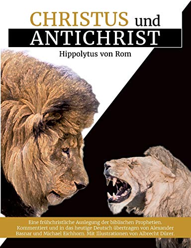 9783744892971: Christus und Antichrist: Eine frhchristliche Auslegung der biblischen Prophetien