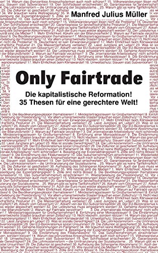 Beispielbild fr Only Fairtrade : Die kapitalistische Reformation! 42 Thesen fr eine gerechtere Welt! zum Verkauf von Buchpark