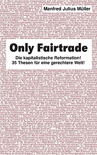 Imagen de archivo de Only Fairtrade: Die kapitalistische Reformation! 42 Thesen fr eine gerechtere Welt! (German Edition) a la venta por Lucky's Textbooks