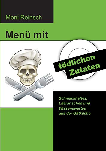 Stock image for Men mit tdlichen Zutaten:Schmackhaftes, Literarisches und Wissenswertes aus der Giftkche for sale by Blackwell's