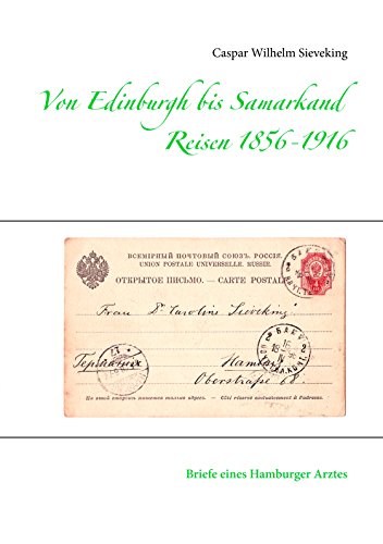 Beispielbild fr Von Edinburgh bis Samarkand, Reisen 1856 - 1916 : Briefe eines Hamburger Arztes zum Verkauf von Buchpark