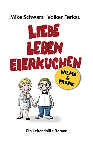 Beispielbild fr Wilma und Frank - Liebe, Leben, Eierkuchen: Glcklich leben - leicht gemacht zum Verkauf von medimops