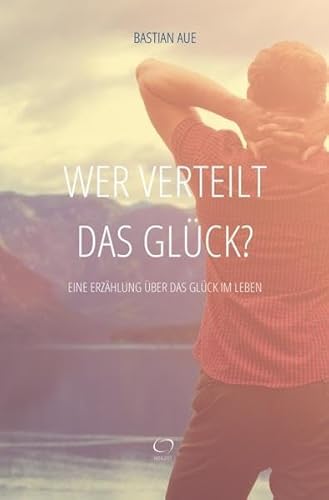 Beispielbild fr Wer verteilt das Glck?: Eine Erzhlung ber das Glck im Leben zum Verkauf von medimops