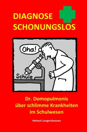 Stock image for Diagnose schonungslos: Dr. Domopulmonis ber schlimme Krankheiten im Schulwesen for sale by Revaluation Books