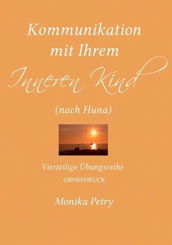 Stock image for Kommunikation mit Ihrem Inneren Kind (Grodruck): Vierteilige bungsreihe (nach Huna) (German Edition) for sale by Books Unplugged