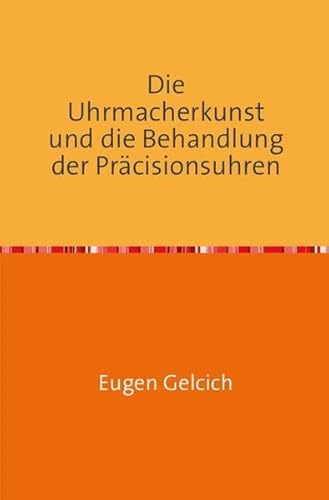 9783745053234: Die Uhrmacherkunst und die Behandlung der Przisionsuhren