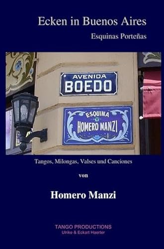 Stock image for Ecken in Buenos Aires: 4. bearb. Aufl. der Tangos, Milongas, Valses und Canciones von Homero Manzi for sale by medimops