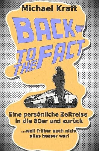 Imagen de archivo de Back to the Fact: Eine persnliche Zeitreise in die 80er und zurck .weil frher auch nicht alles besser war! a la venta por medimops