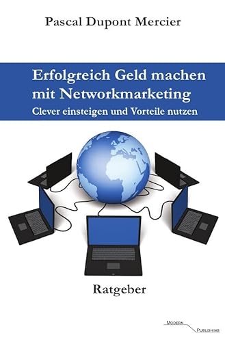 Immagine dell'editore per Erfolgreich Geld machen mit Networkmarketing: Clever einsteigen und Vorteile nutzen venduto da medimops