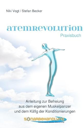 Stock image for Atemrevolution: Anleitung zur Befreiung aus dem eigenen Muskelpanzer und dem Kfig der Konditionierungen for sale by medimops