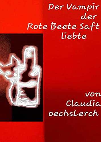 Der Vampir, der Rote -Beete-Saft liebte - Claudia Oechsler