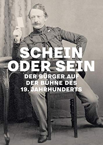 Stock image for Schein oder Sein: Der Brger auf der Bhne des 19. Jahrhunderts for sale by medimops