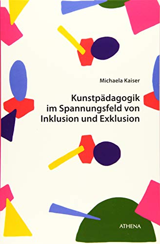 Beispielbild fr Kunstpdagogik im Spannungsfeld von Inklusion und Exklusion: Explikation inklusiver kunstpdagogischer Praktiken und Kulturen (Kunst und Bildung) zum Verkauf von medimops