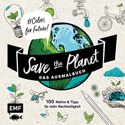 Beispielbild fr Save the Planet ? Das Ausmalbuch ? Colors for Future!: 100 Motive und Tipps fr mehr Nachhaltigkeit ? Lebe nachhaltig! zum Verkauf von medimops