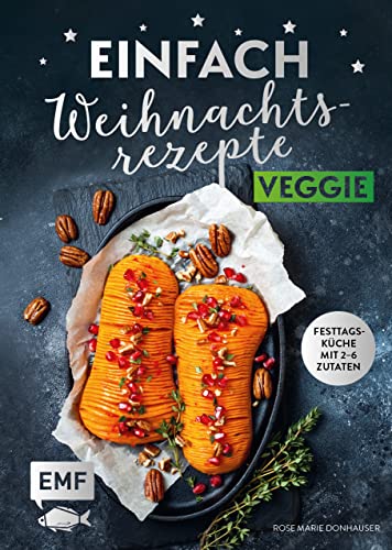 Beispielbild fr Einfach Weihnachtsrezepte ? Veggie: Festtagskche mit 2-6 Zutaten zum Verkauf von medimops