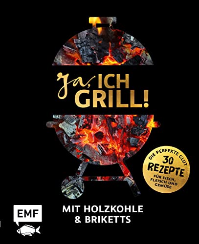 Imagen de archivo de Ja, ich grill! ? Mit Holzkohle und Briketts: Die perfekte Glut: 30 Rezepte fr Fisch, Fleisch und Gemse a la venta por medimops