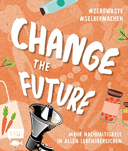 Imagen de archivo de Change the Future - Umweltbewusst im Alltag: Der Easy-Einstieg! -Language: german a la venta por GreatBookPrices